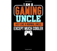 Gaming Notebook. I am a Gaming Uncle Just like a normal Uncle except much cooler: 6 x 9 Cornell lined. 120 pages. Notebook Sketchbook Journal