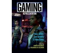 Gaming Representation: Race, Gender, and Sexuality in Video Games (Digital Game Studies)