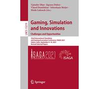 Gaming, Simulation and Innovations: Challenges and Opportunities: 52nd International Simulation and Gaming Association Conference, ISAGA 2021, Indore, ... (Lecture Notes in Computer Science, 13219)