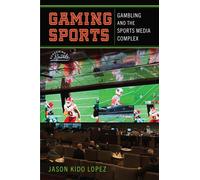 Gaming Sports : Gambling and the Sports Media Complex