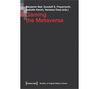 Gaming the Metaverse (Studies of Digital Media Culture)