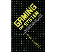 Gaming the System: Deconstructing Video Games, Games Studies, and Virtual Worlds (Digital Game Studies)