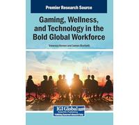 Gaming, Wellness, and Technology in the Bold Global Workforce
