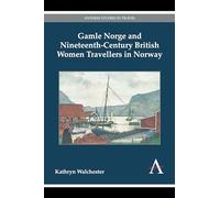 Gamle Norge and Nineteenth-Century British Women Travellers in Norway (Anthem Studies in Travel)