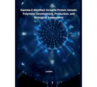 Gamma-C-Modified Versatile Protein Genetic Polymers: Development, Production, and Biological Assessment
