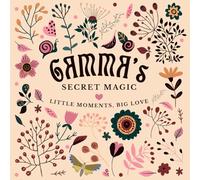 Gamma's Secret Magic: Little Moments, Big Love