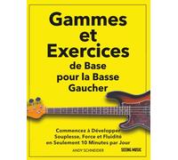 Gammes et Exercices de Base pour Basse Gaucher: Commencez à Développer Souplesse, Force et Fluidité en Seulement 10 Minutes par Jour