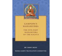 Gampopa's Mahamudra: The Five Part Mahamudra of the Kagyus