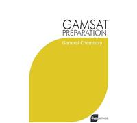 GAMSAT Preparation General Chemistry: Efficient Methods, Detailed Techniques, Proven Strategies, and GAMSAT Style Questions: 4
