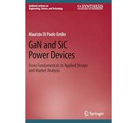 GaN and SiC Power Devices: From Fundamentals to Applied Design and Market Analysis (Synthesis Lectures on Engineering, Science, and Technology)