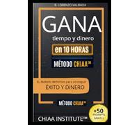 GANA TIEMPO Y DINERO con el Método CHIAA™: En 10 Horas Sabrás si tu Negocio o idea es Rentable (o Estás Perdiendo Inversión y Tiempo). (El Método ... Liderazgo con Inteligencia Artificial (AI).)