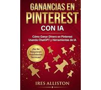 Ganancias en Pinterest con IA: Cómo Ganar Dinero en Pinterest Usando ChatGPT y Herramientas de IA | Guía Paso a Paso para Mujeres Mayores de 40 | Ingresos Pasivos y Marketing de Afiliados