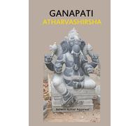 Ganapati Atharvashirsha: Essence and Sanskrit Grammar (Mantra Chanting Sound Vibrations)
