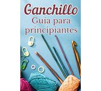 Ganchillo Guía para principiantes: Conceptos básicos del ganchillo