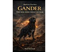 Gander: The Dog Who Went To War: 1
