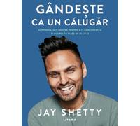 Gandeste ca un calugar - Jay Shetty, Editie in limba romana