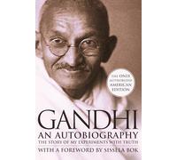Gandhi, An Autobiography: The Story of My Experiments with Truth