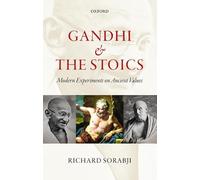 Gandhi and the Stoics: Modern Experiments on Ancient Values