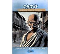 GANDHI El Camino de la No Violencia (Colección Lectura Motivadora Para Niños)
