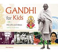 Gandhi for Kids Volume 62: His Life and Ideas, with 21 Activities (For Kids series)