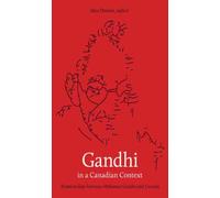 Gandhi in a Canadian Context : Relationships Between Mahatma Gandhi and Canada