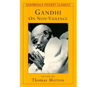 Gandhi on Non-violence: A Selection from the Writings of Mahatma Gandhi (Shamhala pocket classics)