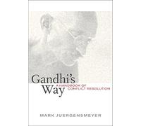 Gandhi′s Way - A Handbook of Conflict Resolution