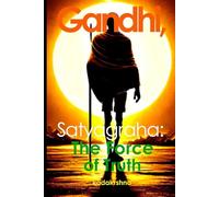 Gandhi, Satyagraha: The Force of Truth (Master of Consciousness: Guides of Humanity)
