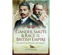 Gandhi, Smuts and Race in the British Empire: Of Passive and Violent Resistance