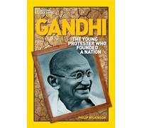 Gandhi: The Young Protester Who Founded a Nation (National Geographic World History Biographies)