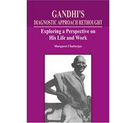 Gandhi's Diagnostic Approach Rethought: Exploring a Perspective on His Life and Work