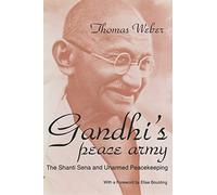 Gandhi's Peace Army: Shanti Sena and Unarmed Peacekeeping (Syracuse Studies on Peace and Conflict Resolution)