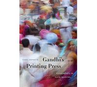 Gandhi's Printing Press: Experiments in Slow Reading