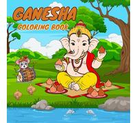Ganesha Coloring Book: The Hindu god of wisdom success and the removal of obstacles.