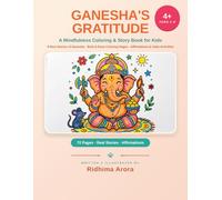 Ganesha's Gratitude: A Mindfulness Coloring & Story Book for Kids - 5 Real Stories of Ganesha, Bold & Easy Coloring Pages, Affirmations and Calm Activities (Ages 4-8)