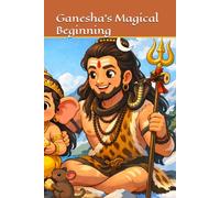 Ganesha's Life Series: Ganesha's magical beginning