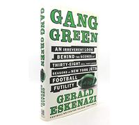 Gang Green: An Irreverent Look Behind the Scenes of Thirty-Eight (Well, Thirty-Seven) Seasons of New York Jets Football Futility
