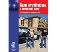 Gang Investigations: A Street Cop's Guide