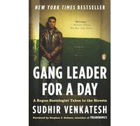 Gang Leader for a Day: A Rogue Sociologist Takes to the Streets