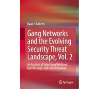 Gang Networks and the Evolving Security Threat Landscape, Vol. 2: An Analysis of Inter-Gang Relations, Hybrid Gangs, and Fusion Regimes