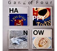GANG OF FOUR - HAPPY NOW