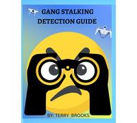 GANG STALKING DETECTION GUIDE VOLUME ONE