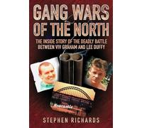 Gang Wars of the North - The Inside Story of the Deadly Battle Between Viv Graham and Lee Duffy