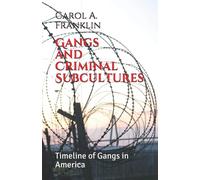 Gangs and Criminal Subcultures: Timeline of Gangs in America
