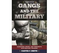 Gangs and the Military: Gangsters, Bikers, and Terrorists with Military Training