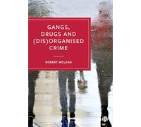 Gangs, Drugs and (Dis)Organised Crime