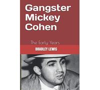 Gangster Mickey Cohen: The Early Years