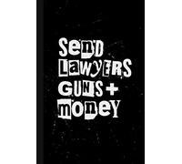 Gangster notebook: Send lawyers guns and money: Funny outlaw gift for bad assess