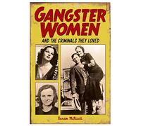 Gangster Women and Criminals They Loved