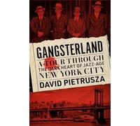 Gangsterland: A Tour Through the Dark Heart of Jazz-Age New York City